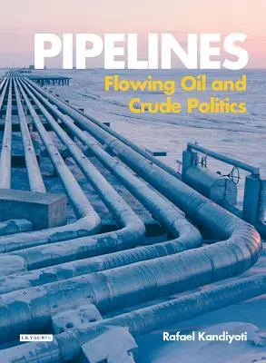 Pipelines : Pétrole et politique brute - Pipelines: Flowing Oil and Crude Politics