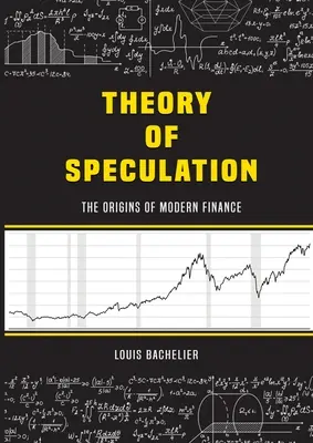 La théorie de la spéculation de Louis Bachelier : Les origines de la finance moderne - Louis Bachelier's Theory of Speculation: The Origins of Modern Finance