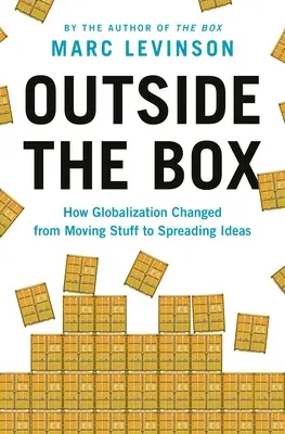 Hors des sentiers battus : Comment la mondialisation est passée du transport de marchandises à la diffusion d'idées - Outside the Box: How Globalization Changed from Moving Stuff to Spreading Ideas