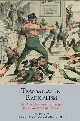 Radicalisme transatlantique : Les échanges socialistes et anarchistes aux XIXe et XXe siècles - Transatlantic Radicalism: Socialist and Anarchist Exchanges in the 19th and 20th Centuries