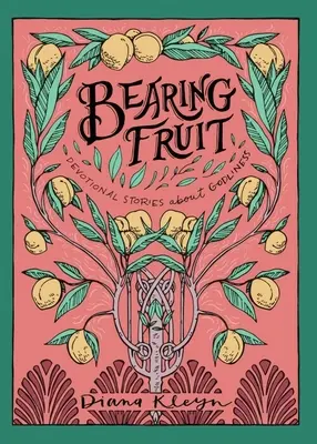 Porter du fruit : Histoires de dévotion sur la piété - Bearing Fruit: Devotional Stories about Godliness