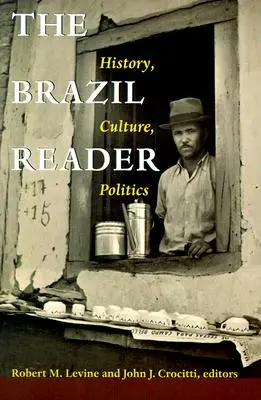 Le lecteur brésilien : Histoire, culture, politique - The Brazil Reader: History, Culture, Politics