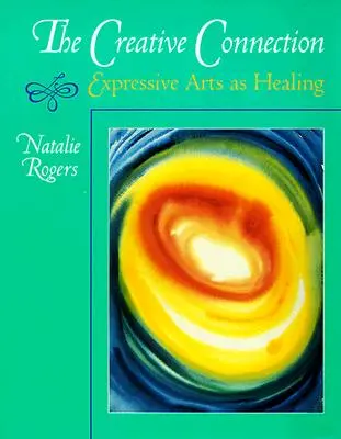 La connexion créative : Les arts expressifs comme moyen de guérison - The Creative Connection: Expressive Arts as Healing