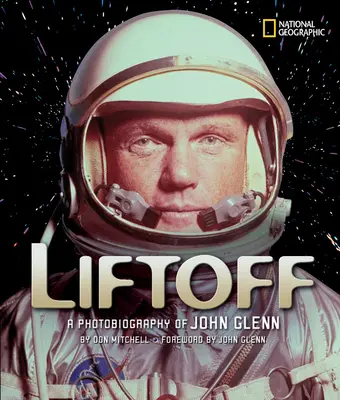 Liftoff : Une photobiographie de John Glenn - Liftoff: A Photobiography of John Glenn