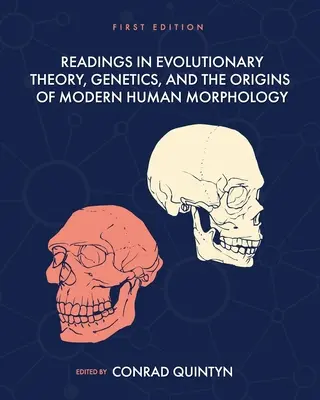Lectures sur la théorie de l'évolution, la génétique et les origines de la morphologie humaine moderne - Readings in Evolutionary Theory, Genetics, and the Origins of Modern Human Morphology