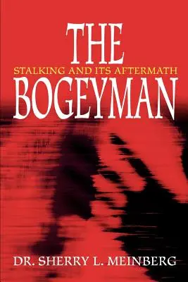 Le croque-mitaine : le harcèlement et ses conséquences - The Bogeyman: Stalking and Its Aftermath