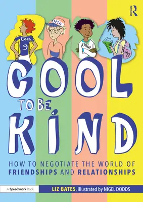 Cool to Be Kind : How to Negotiate the World of Friendships and Relationships (En anglais) - Cool to Be Kind: How to Negotiate the World of Friendships and Relationships