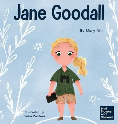 Jane Goodall : Un livre pour enfants sur la conservation du monde naturel que nous partageons tous - Jane Goodall: A Kid's Book About Conserving the Natural World We All Share