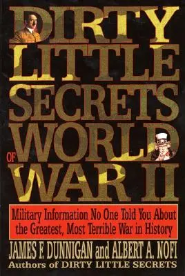 Les petits secrets de la Seconde Guerre mondiale : Informations militaires que personne ne vous a dites... - Dirty Little Secrets of World War II: Military Information No One Told You...