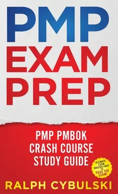 PMP Exam Prep - PMP PMBOK Crash Course Study Guide Ultimate Exam Master Prep To Pass The Exam ! - PMP Exam Prep - PMP PMBOK Crash Course Study Guide Ultimate Exam Master Prep To Pass The Exam!