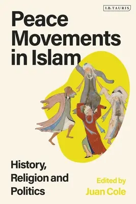 Les mouvements pour la paix dans l'Islam : Histoire, religion et politique - Peace Movements in Islam: History, Religion, and Politics