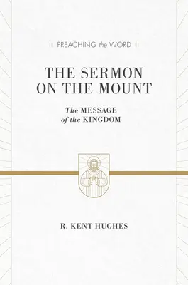 Le Sermon sur la Montagne : Le message du Royaume (édition ESV) - The Sermon on the Mount: The Message of the Kingdom (ESV Edition)