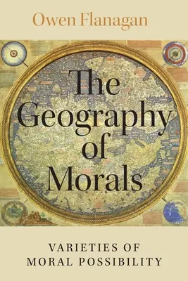 La géographie de la morale : Variétés de possibilités morales - The Geography of Morals: Varieties of Moral Possibility