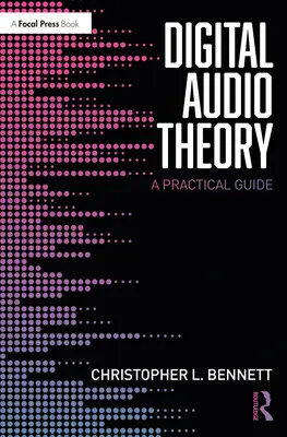 Théorie de l'audio numérique : Un guide pratique - Digital Audio Theory: A Practical Guide