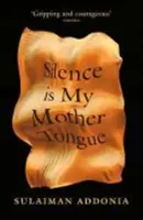 Le silence est ma langue maternelle (Addonia Sulaiman (écrivain)) - Silence is My Mother Tongue (Addonia Sulaiman (Writer))