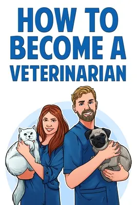 Comment devenir vétérinaire - How to Become a Veterinarian