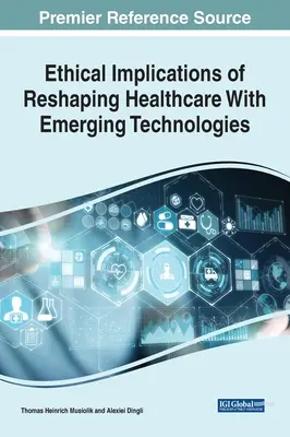 Implications éthiques de la refonte des soins de santé grâce aux technologies émergentes - Ethical Implications of Reshaping Healthcare With Emerging Technologies