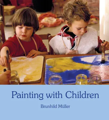 Peindre avec les enfants : La couleur et le développement de l'enfant - Painting with Children: Colour and Child Development