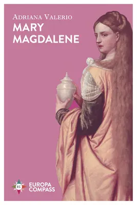 Marie-Madeleine : Les femmes, l'Église et la grande tromperie - Mary Magdalene: Women, the Church, and the Great Deception