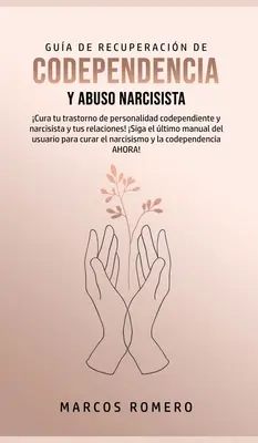 Gua de Recuperacin de Codependencia y Abuso Narcisista : Gua de Recuperacin de Codependencia y Abuso Narcisista : Cura tu trastorno de personalidad codependiente y narcisista y tus relaciones&nbsp;! Lire la suite - Gua de Recuperacin de Codependencia y Abuso Narcisista: Cura tu trastorno de personalidad codependiente y narcisista y tus relaciones! Siga el lt