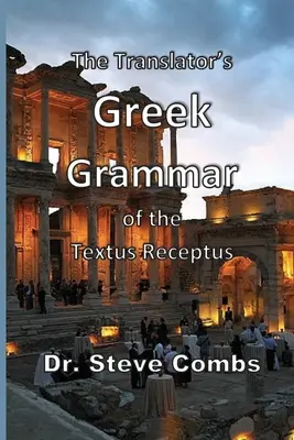 La grammaire grecque du Textus Receptus du traducteur - The Translator's Greek Grammar of the Textus Receptus