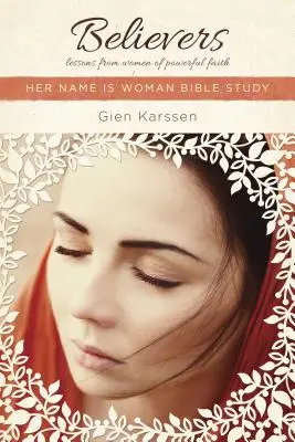 Believers : Leçons de femmes à la foi puissante - Believers: Lessons from Women of Powerful Faith