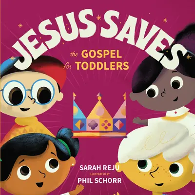 Jésus sauve : L'Évangile pour les tout-petits - Jesus Saves: The Gospel for Toddlers