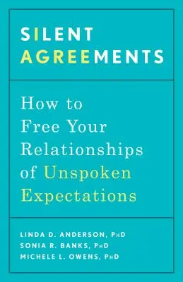 Silent Agreements : Comment libérer vos relations des attentes non exprimées - Silent Agreements: How to Free Your Relationships of Unspoken Expectations