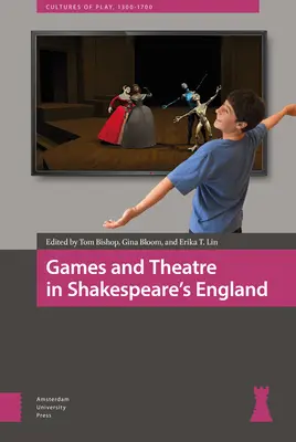 Jeux et théâtre dans l'Angleterre de Shakespeare - Games and Theatre in Shakespeare's England