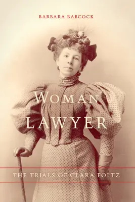 La femme avocate : Les procès de Clara Foltz - Woman Lawyer: The Trials of Clara Foltz