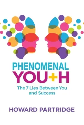 La jeunesse phénoménale : Les 7 mensonges qui vous séparent du succès - Phenomenal Youth: The 7 Lies Between You and Success