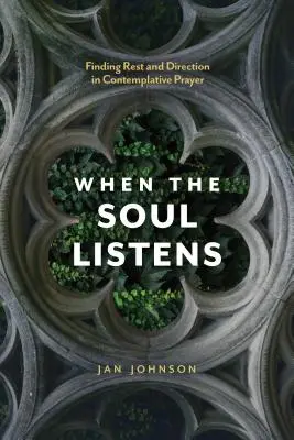 Quand l'âme écoute : Trouver le repos et la direction dans la prière contemplative - When the Soul Listens: Finding Rest and Direction in Contemplative Prayer