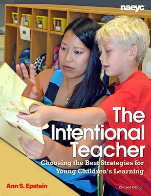 L'enseignant intentionnel : Choisir les meilleures stratégies pour l'apprentissage des jeunes enfants - The Intentional Teacher: Choosing the Best Strategies for Young Children's Learning