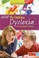 Au secours ! Mon enfant est dyslexique : Un guide pratique pour les parents - Help! My Child Has Dyslexia: A Practical Guide for Parents