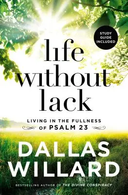 La vie sans manque : Vivre dans la plénitude du Psaume 23 - Life Without Lack: Living in the Fullness of Psalm 23