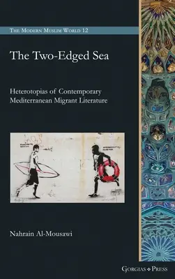 La mer à deux bords : Hétérotopies de la littérature méditerranéenne contemporaine des migrants - The Two-Edged Sea: Heterotopias of Contemporary Mediterranean Migrant Literature
