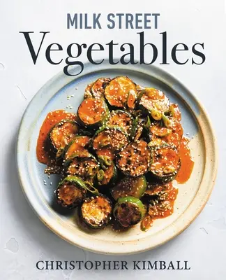 Milk Street Vegetables : 250 recettes simples et audacieuses pour chaque saison - Milk Street Vegetables: 250 Bold, Simple Recipes for Every Season