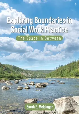 Explorer les frontières dans la pratique du travail social : L'espace entre les deux - Exploring Boundaries in Social Work Practice: The Space In Between