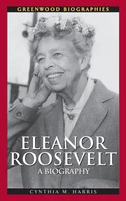 Eleanor Roosevelt : Une biographie - Eleanor Roosevelt: A Biography