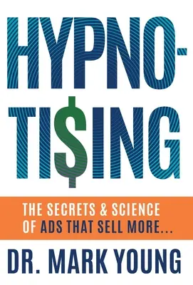 Hypno-Tising : Les secrets et la science des publicités qui vendent plus... - Hypno-Tising: The Secrets and Science of Ads That Sell More...