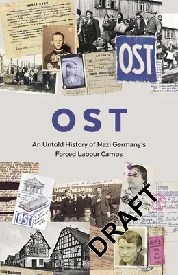 Ost : Une histoire inédite des camps de travail forcé de l'Allemagne nazie - Ost: An Untold History of Nazi Germany's Forced Labour Camps