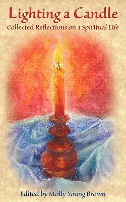 Allumer une bougie : Recueil de réflexions sur une vie spirituelle - Lighting a Candle: Collected Reflections on a Spiritual Life