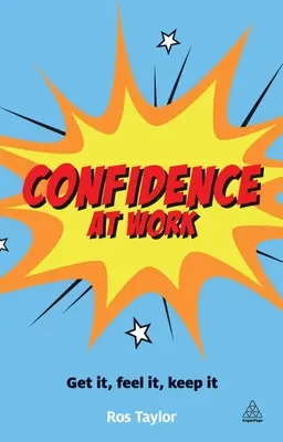 La confiance au travail : L'obtenir, la ressentir, la conserver - Confidence at Work: Get It, Feel It, Keep It