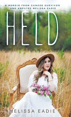 Held : Les mémoires d'un survivant du cancer et d'un amputé - Held: A Memoir from Cancer Survivor and Amputee