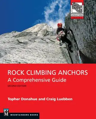 Ancres d'escalade, 2e édition : Un guide complet - Rock Climbing Anchors, 2nd Edition: A Comprehensive Guide