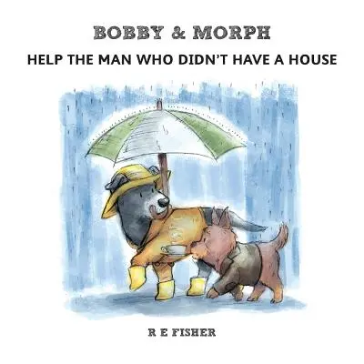 Bobby & Morph : Aider l'homme qui n'avait pas de maison - Bobby & Morph: Help the man who didn't have a house