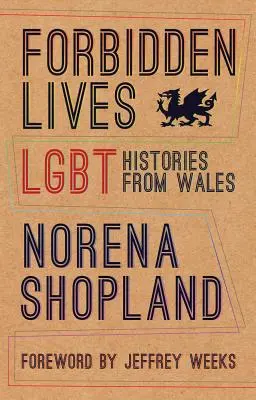 Forbidden Lives : Histoires Lgbt du Pays de Galles - Forbidden Lives: Lgbt Histories from Wales