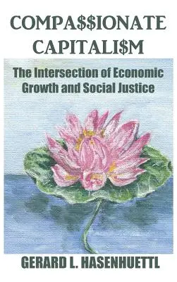 Le capitalisme compassionnel : L'intersection de la croissance économique et de la justice sociale - Compassionate Capitalism: The Intersection of Economic Growth and Social Justice