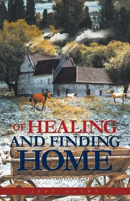 De la guérison et du retour à la maison : Livre 3 de la trilogie du Sourcier - Of Healing and Finding Home: Book 3 in the Seeker Trilogy