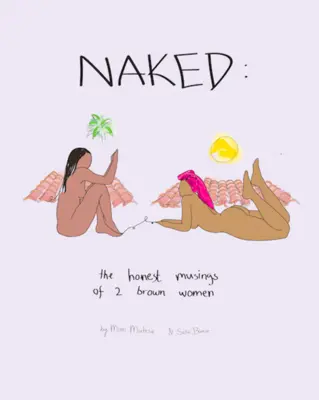 Naked : Les réflexions honnêtes de deux femmes brunes - Naked: The Honest Musings of 2 Brown Women